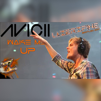 Avicii Feat. Aloe Blacc - Wake Me Up (LazerzF!ne Bootleg Edit) album cover